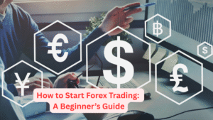 How to Start Forex Trading: A Beginner’s Guide