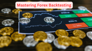 Mastering Forex Backtesting